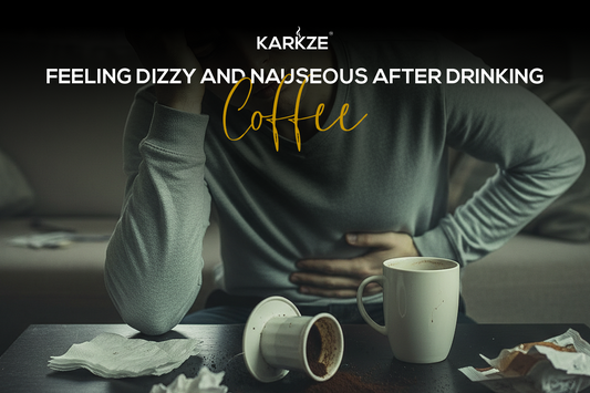 Feeling Dizzy and Nauseous After Drinking Coffee? 