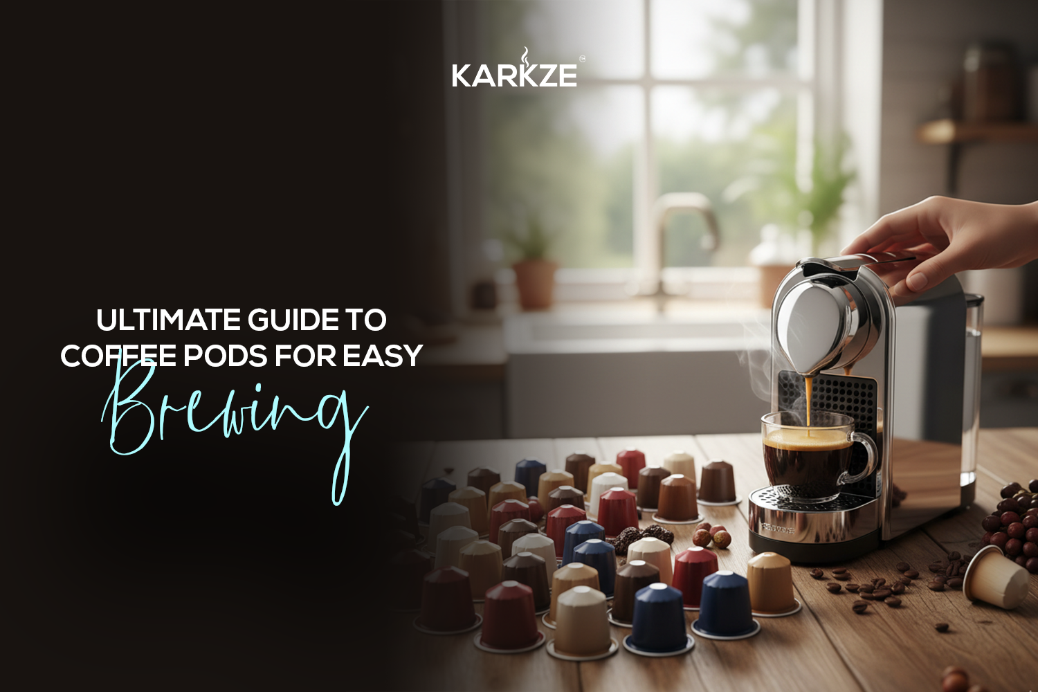 Ultimate Guide to Coffee Pods: Convenience Meets Great Taste – Karkze
